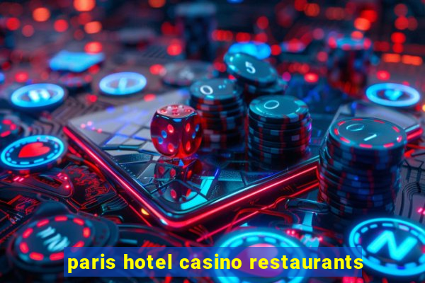 paris hotel casino restaurants