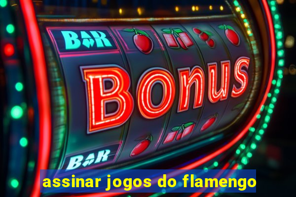 assinar jogos do flamengo