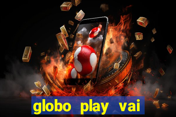 globo play vai passar o jogo do brasil