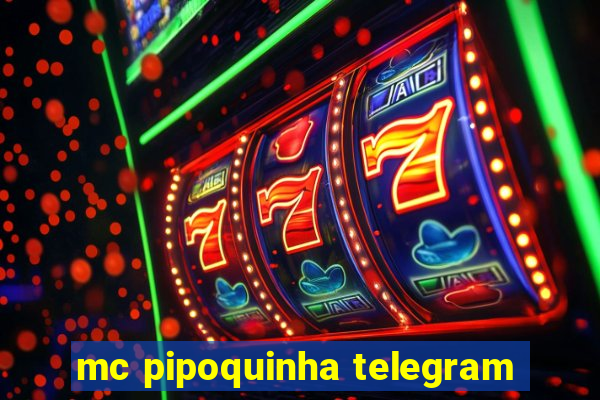 mc pipoquinha telegram