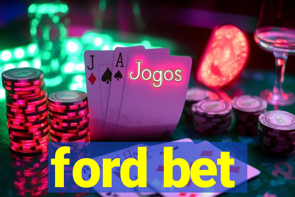 ford bet