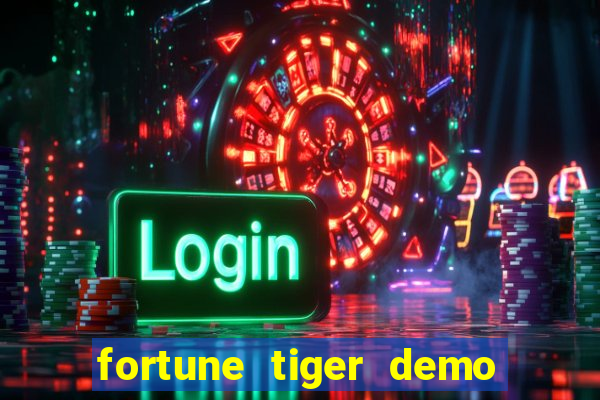 fortune tiger demo aposta de 500