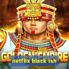 netflix black ish