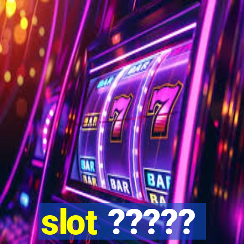 slot ?????