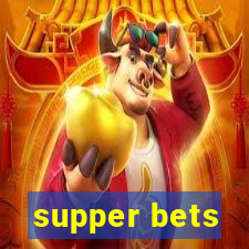 supper bets