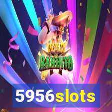 5956slots