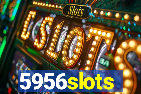 5956slots