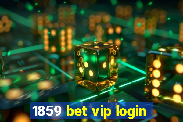 1859 bet vip login