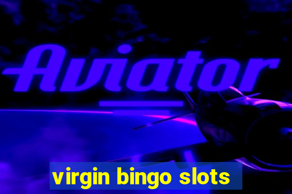 virgin bingo slots