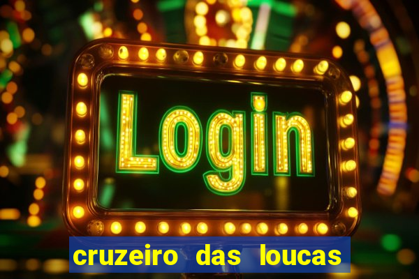 cruzeiro das loucas rede canais