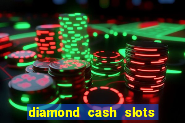 diamond cash slots 777 casino