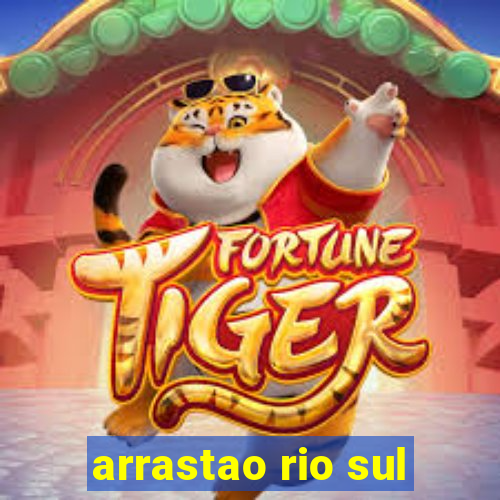 arrastao rio sul