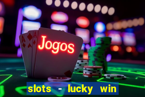 slots - lucky win casino games