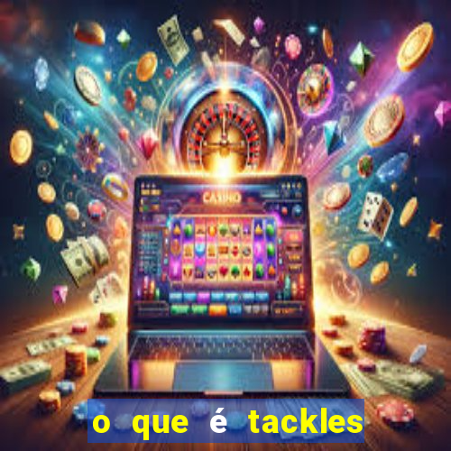 o que é tackles no futebol na betano