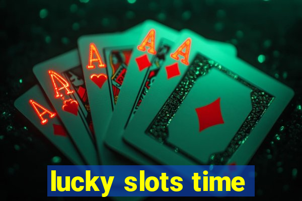 lucky slots time