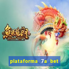 plataforma 7a bet 茅 confi谩vel