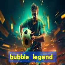 bubble legend ganhar dinheiro acesso antecipado