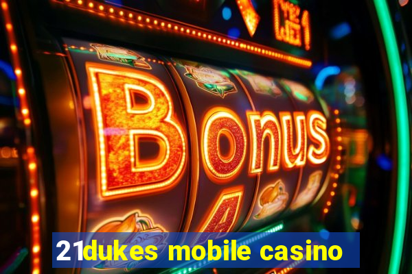 21dukes mobile casino