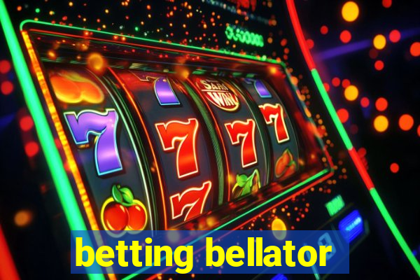 betting bellator