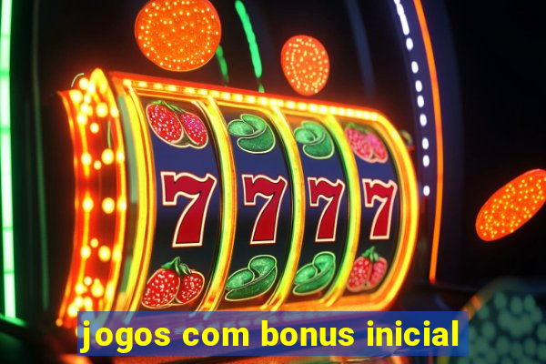 jogos com bonus inicial