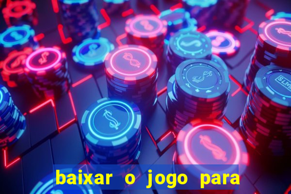 baixar o jogo para ganhar dinheiro