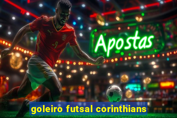 goleiro futsal corinthians