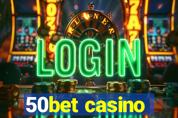 50bet casino