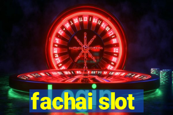 fachai slot