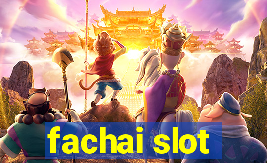 fachai slot