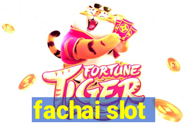 fachai slot