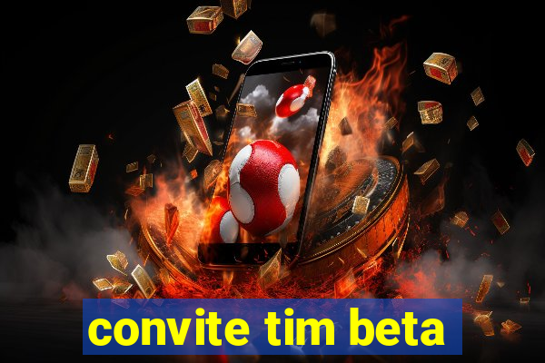 convite tim beta