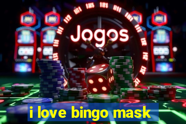 i love bingo mask