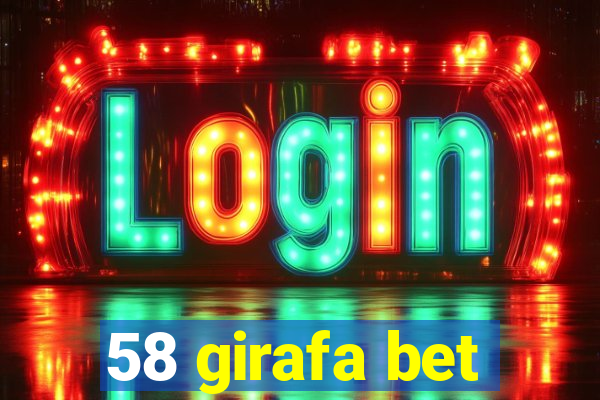 58 girafa bet