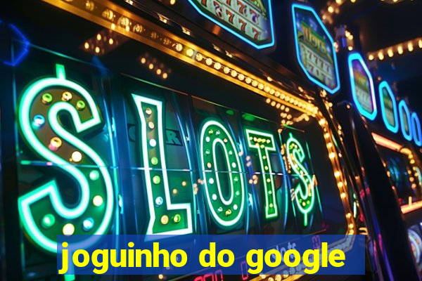 joguinho do google