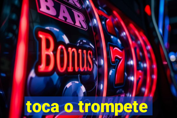 toca o trompete