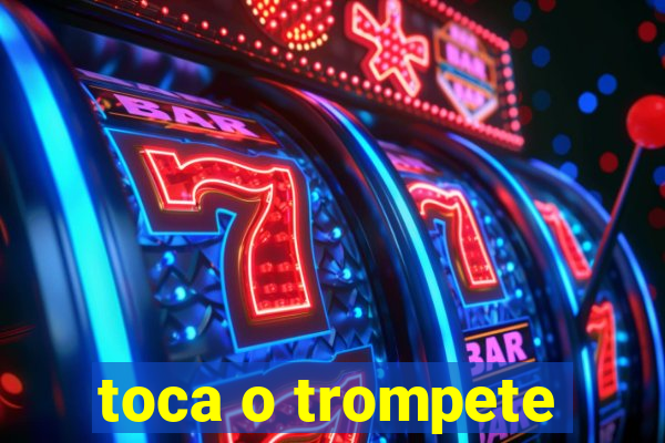 toca o trompete