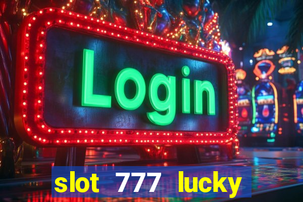 slot 777 lucky spin casino