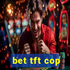 bet tft cop