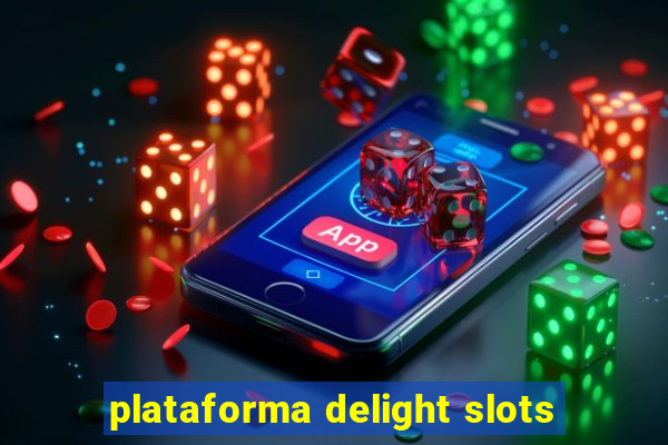 plataforma delight slots