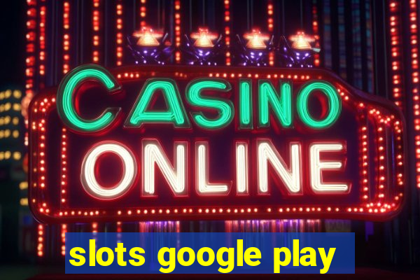 slots google play