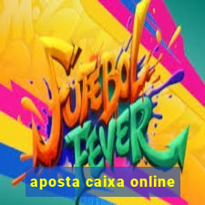 aposta caixa online