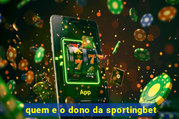 quem e o dono da sportingbet