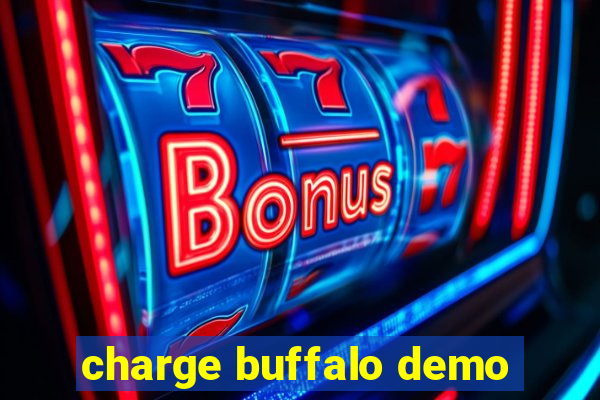 charge buffalo demo