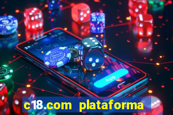 c18.com plataforma de jogos