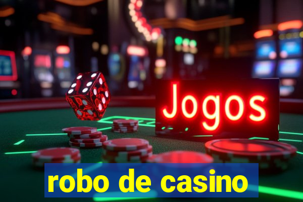 robo de casino