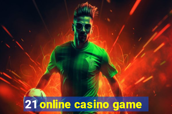 21 online casino game