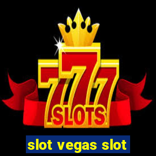 slot vegas slot