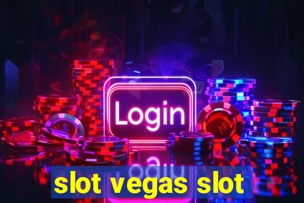 slot vegas slot