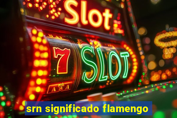 srn significado flamengo