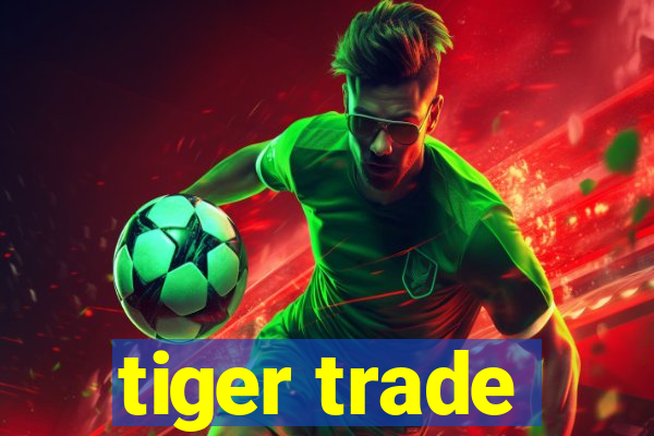 tiger trade